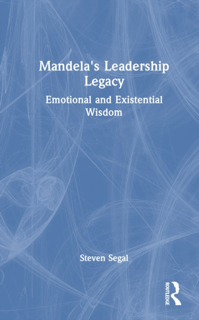 Mandelas Leadership Legacy By Segal  Steven