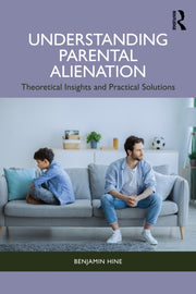 Understanding Parental Alienation By Hine  Benjamin