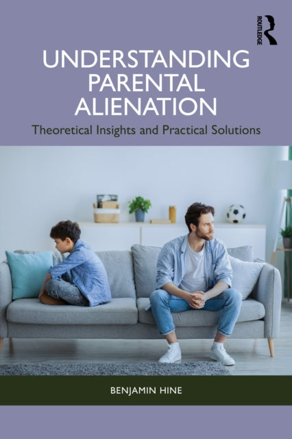 Understanding Parental Alienation By Hine  Benjamin