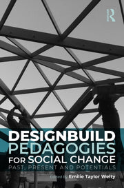 Designbuild Pedagogies For Social Chang By Welty  Emilie