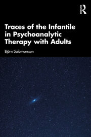 Traces Of The Infantile In Psychoanalyt By Salomonsson  Bj    R