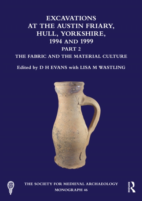 Excavations At The Austin Friary Hull By Evans  D. H.