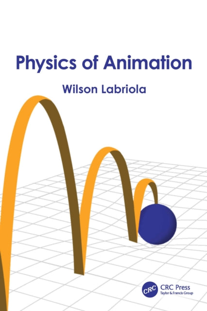 Physics Of Animation By Labriola  Wilson