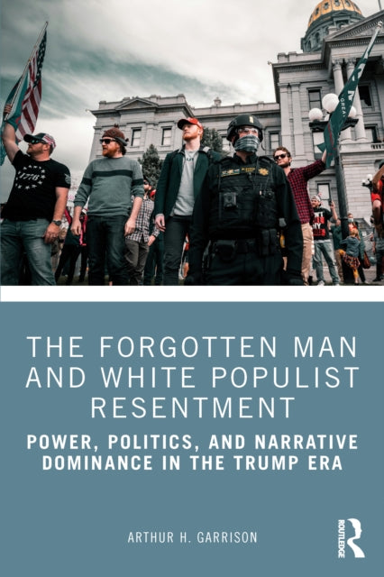 Forgotten Man And White Populist Resent