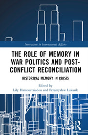 Role Of Memory In War Politics And Post By Hamourtziadou  Lily