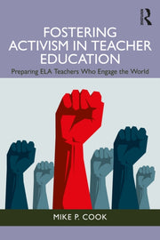 Fostering Activism In Teacher Education By Cook  Mike P.