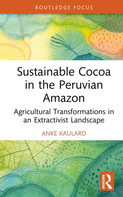 Sustainable Cocoa In The Peruvian Amazo By Kaulard  Anke