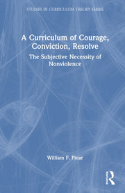 Curriculum Of Courage Conviction Reso By Pinar  William F.