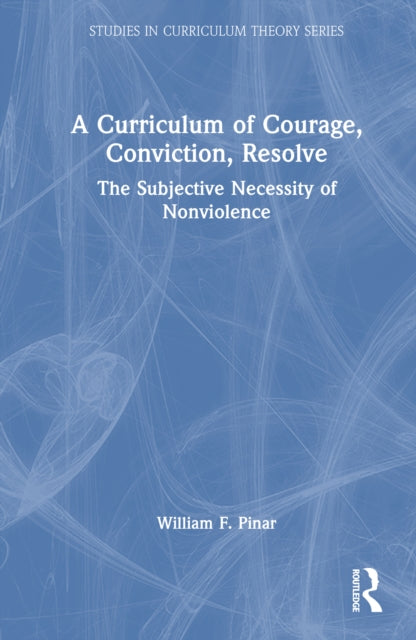 Curriculum Of Courage Conviction Reso By Pinar  William F.