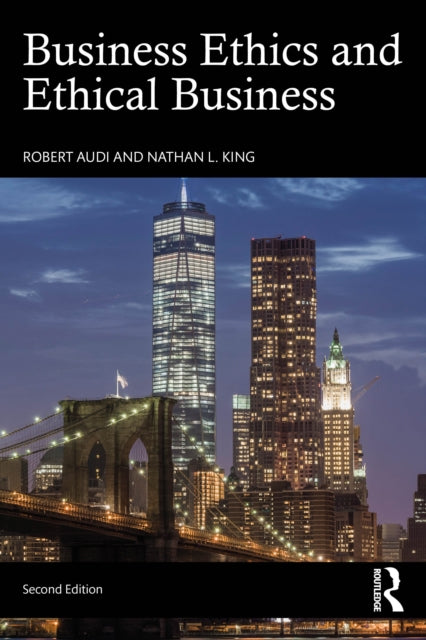 Business Ethics And Ethical Business By Audi  Robert