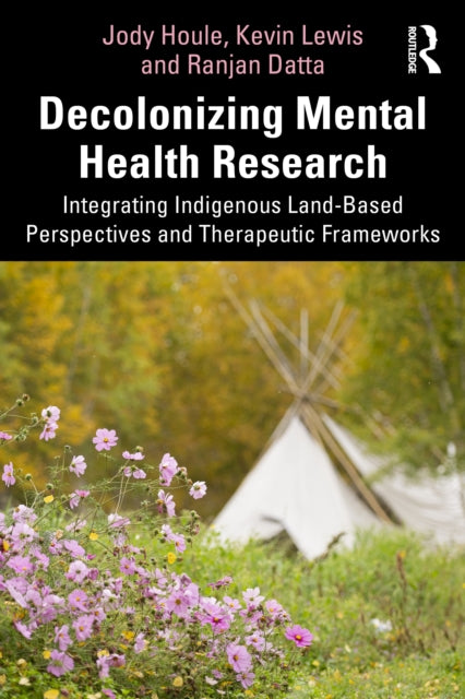 Decolonizing Mental Health Research By Houle  Jody