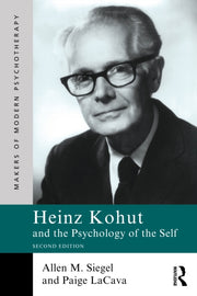 Heinz Kohut And The Psychology Of The S By Siegel  Allen