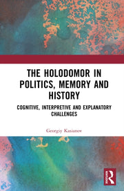 Holodomor In Politics Memory And Histo By Kasianov  Georgiy