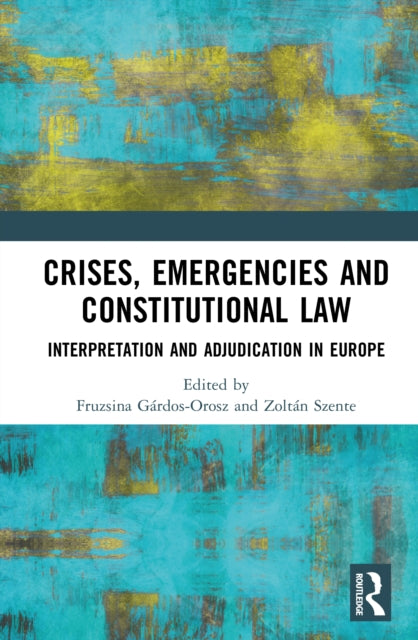 Crises Emergencies And Constitutional By G    Rdos-orosz  Fru
