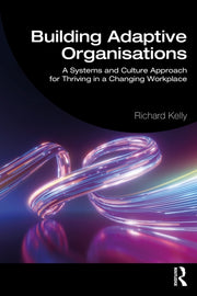 Building Adaptive Organisations By Kelly  Richard