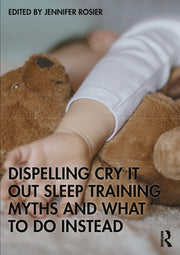 Dispelling Cry-it-out Sleep Training My