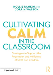 Cultivating Calm In The Classroom By Rankin  Hollie