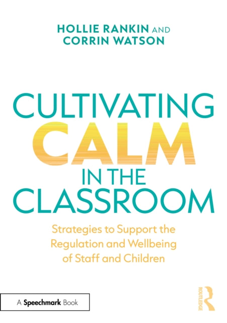 Cultivating Calm In The Classroom By Rankin  Hollie