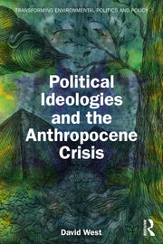 Political Ideologies And The Anthropoce By West  David