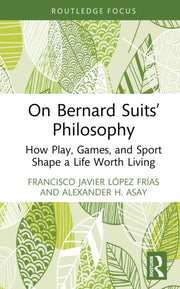 On Bernard Suits  Philosophy