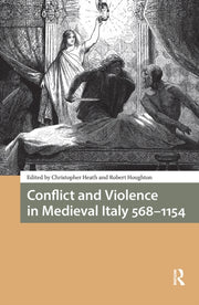 Conflict And Violence In Medieval Italy By Heath  Christopher