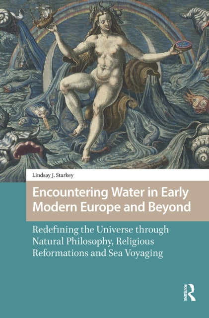Encountering Water In Early Modern Euro By Starkey  Lindsay