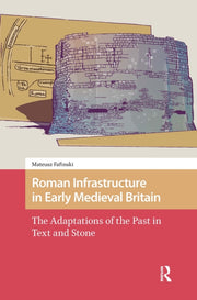 Roman Infrastructure In Early Medieval By Fafinski  Mateusz