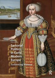 Sartorial Politics In Early Modern Euro By Griffey  Erin