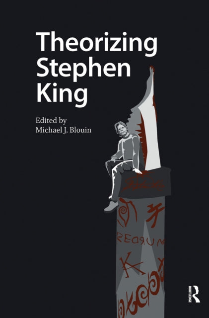 Theorizing Stephen King By Blouin  Michael
