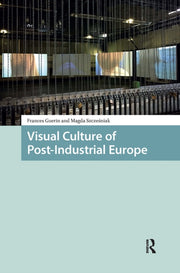 Visual Culture Of Post-industrial Europ By Guerin  Frances