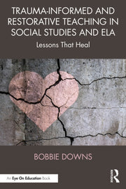 Trauma-informed And Restorative Teachin By Downs  Bobbie