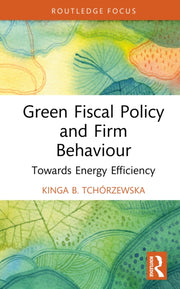 Green Fiscal Policy And Firm Behaviour By Tch    Rzewska  King