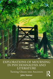 Explorations Of Mourning In Psychoanaly By Steiner  John