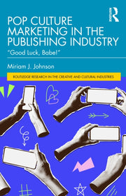 Pop Culture Marketing In The Publishing By Johnson  Miriam J.