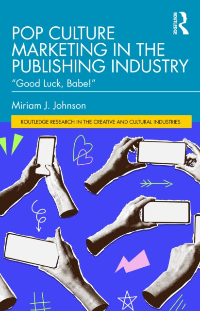 Pop Culture Marketing In The Publishing By Johnson  Miriam J.