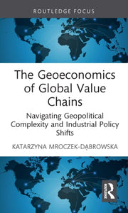 Geoeconomics Of Global Value Chains By Mroczek-d     Browsk