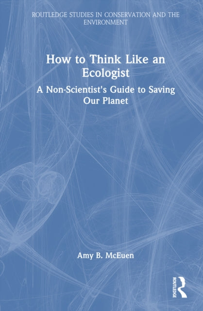 How To Think Like An Ecologist By Mceuen  Amy B.