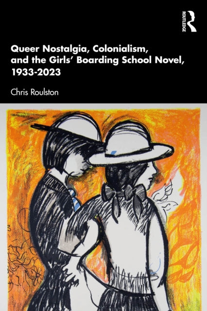 Queer Nostalgia Colonialism And The G By Roulston  Chris