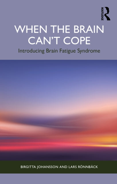 When The Brain Can  T Cope By Johansson  Birgitta