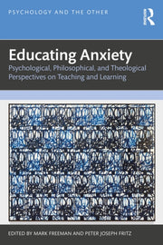 Educating Anxiety By Freeman  Mark
