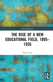 Rise Of A New Educational Field 1895 By Ying  Xing