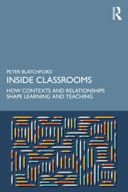 Inside Classrooms By Blatchford  Peter