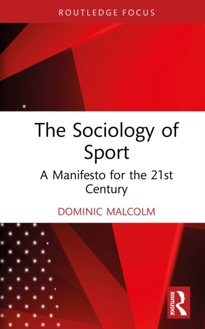 Sociology Of Sport By Malcolm  Dominic