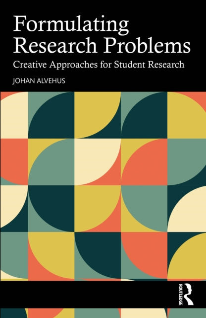 Formulating Research Problems By Alvehus  Johan