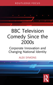 Bbc Television Comedy Since The 2000s By Symons  Alex