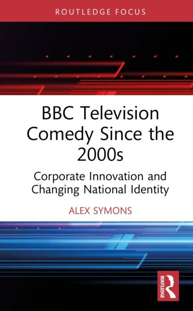 Bbc Television Comedy Since The 2000s By Symons  Alex