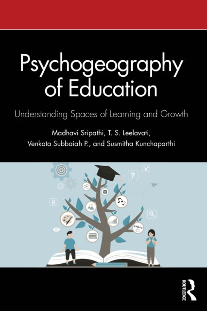 Psychogeography Of Education By Sripathi  Madhavi