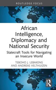 African Intelligence Diplomacy And Nat By Lebakeng  Teboho J.