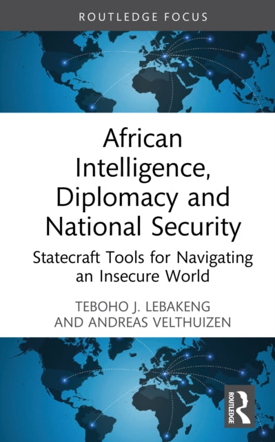 African Intelligence Diplomacy And Nat By Lebakeng  Teboho J.