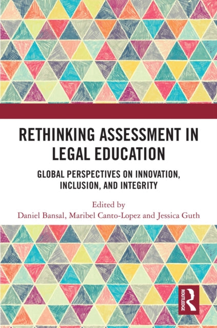 Rethinking Assessment In Legal Educatio By Bansal  Daniel
